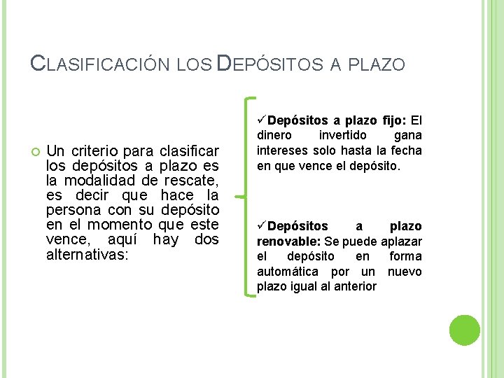 CLASIFICACIÓN LOS DEPÓSITOS A PLAZO Un criterio para clasificar los depósitos a plazo es