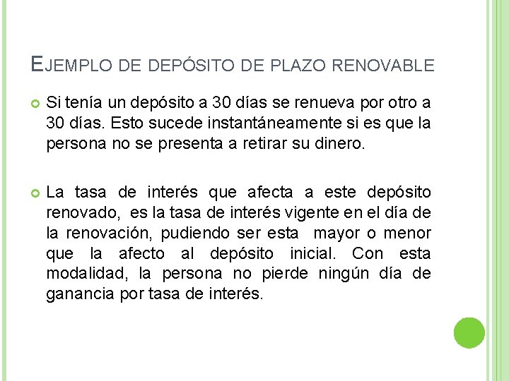 EJEMPLO DE DEPÓSITO DE PLAZO RENOVABLE Si tenía un depósito a 30 días se