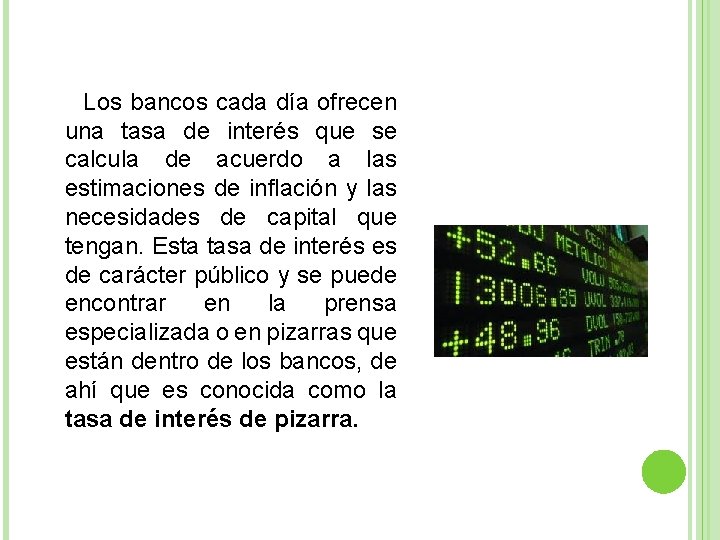 Los bancos cada día ofrecen una tasa de interés que se calcula de acuerdo