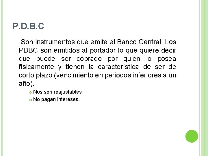 P. D. B. C Son instrumentos que emite el Banco Central. Los PDBC son