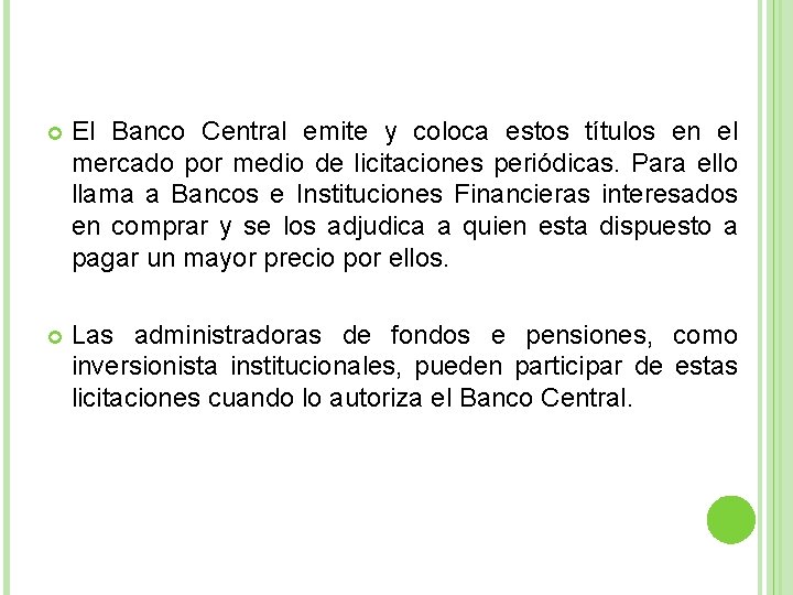  El Banco Central emite y coloca estos títulos en el mercado por medio