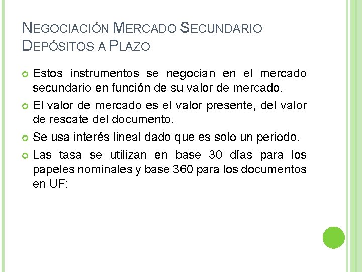 NEGOCIACIÓN MERCADO SECUNDARIO DEPÓSITOS A PLAZO Estos instrumentos se negocian en el mercado secundario