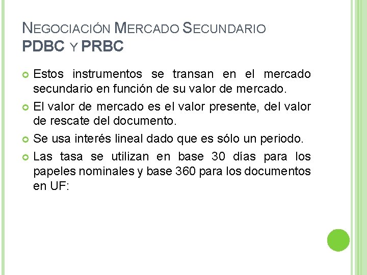 NEGOCIACIÓN MERCADO SECUNDARIO PDBC Y PRBC Estos instrumentos se transan en el mercado secundario