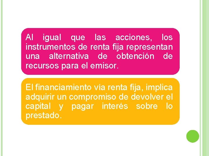 Al igual que las acciones, los instrumentos de renta fija representan una alternativa de