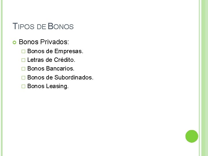 TIPOS DE BONOS Bonos Privados: � Bonos de Empresas. � Letras de Crédito. �