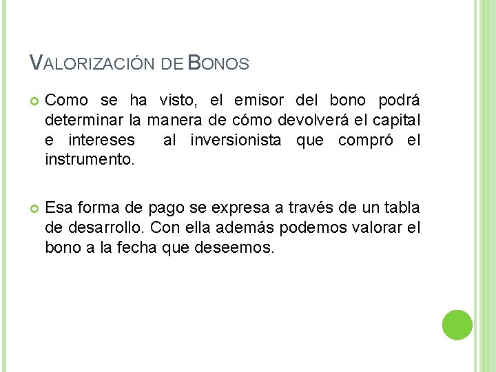 VALORIZACIÓN DE BONOS Como se ha visto, el emisor del bono podrá determinar la