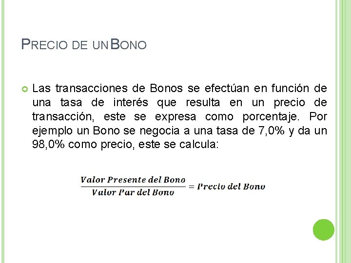 PRECIO DE UN BONO Las transacciones de Bonos se efectúan en función de una