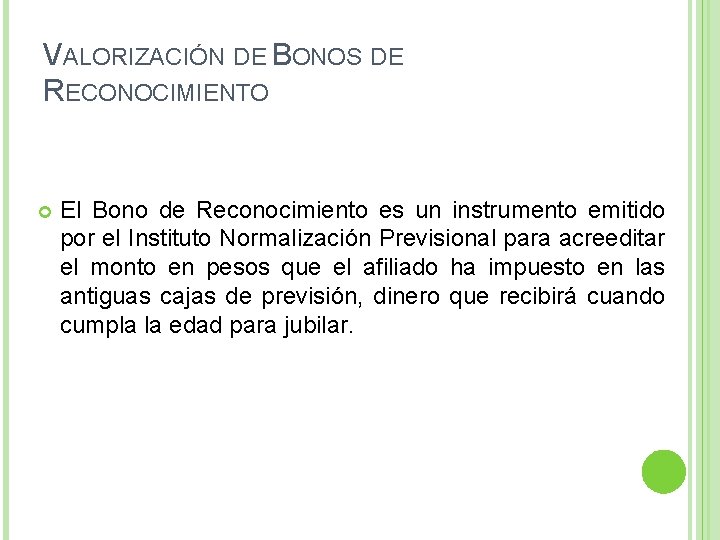 VALORIZACIÓN DE BONOS DE RECONOCIMIENTO El Bono de Reconocimiento es un instrumento emitido por