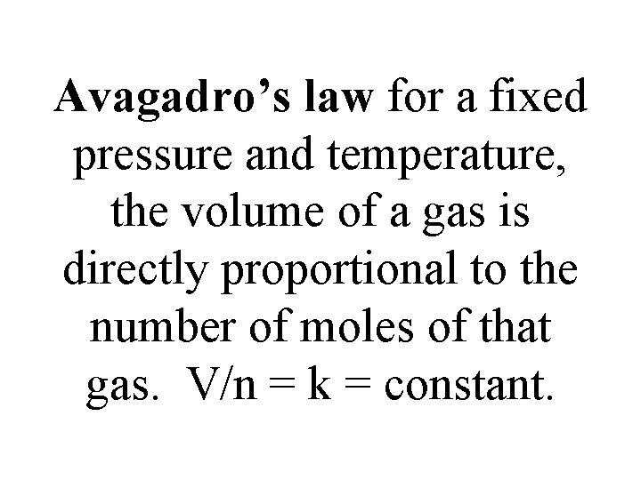 Avagadro’s law for a fixed pressure and temperature, the volume of a gas is Avagadro’s law for a fixed pressure and temperature, the volume of a gas is