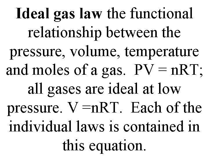 Ideal gas law the functional relationship between the pressure, volume, temperature and moles of Ideal gas law the functional relationship between the pressure, volume, temperature and moles of
