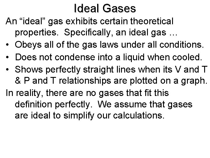 Ideal Gases An “ideal” gas exhibits certain theoretical properties. Specifically, an ideal gas … Ideal Gases An “ideal” gas exhibits certain theoretical properties. Specifically, an ideal gas …