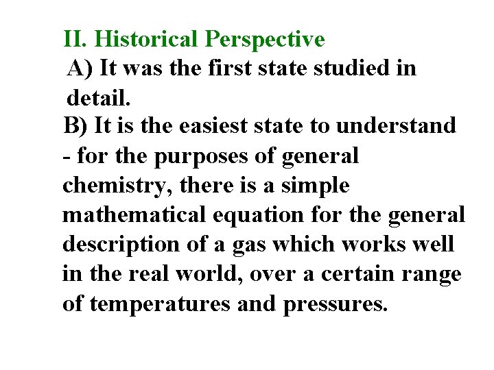 II. Historical Perspective A) It was the first state studied in detail. B) It II. Historical Perspective A) It was the first state studied in detail. B) It