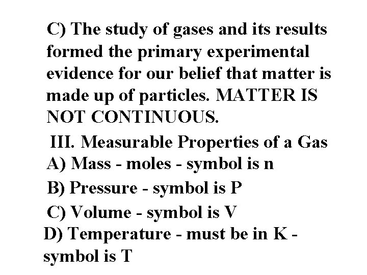 C) The study of gases and its results formed the primary experimental evidence for C) The study of gases and its results formed the primary experimental evidence for