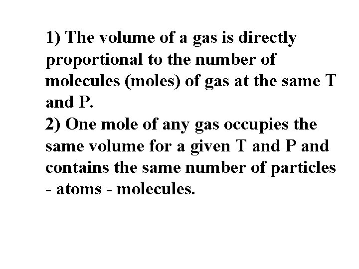1) The volume of a gas is directly proportional to the number of molecules 1) The volume of a gas is directly proportional to the number of molecules