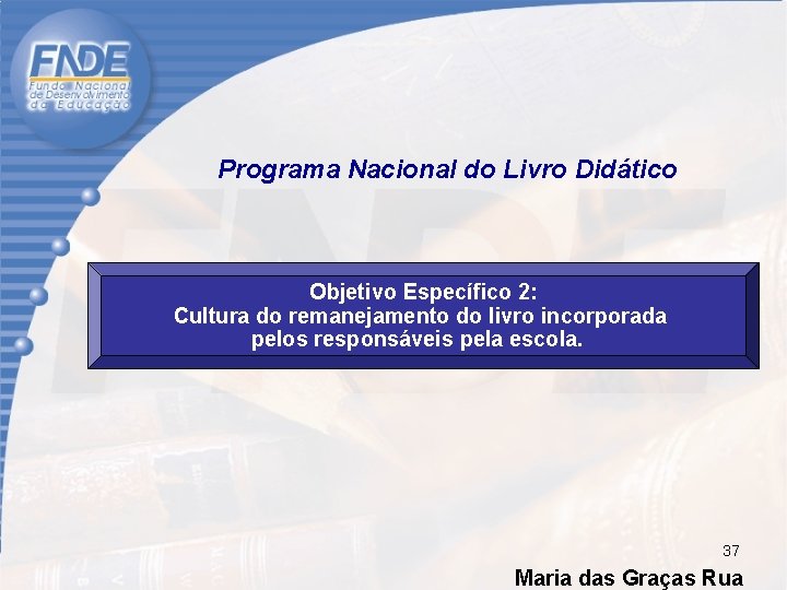  Programa Nacional do Livro Didático Objetivo Específico 2: Cultura do remanejamento do livro