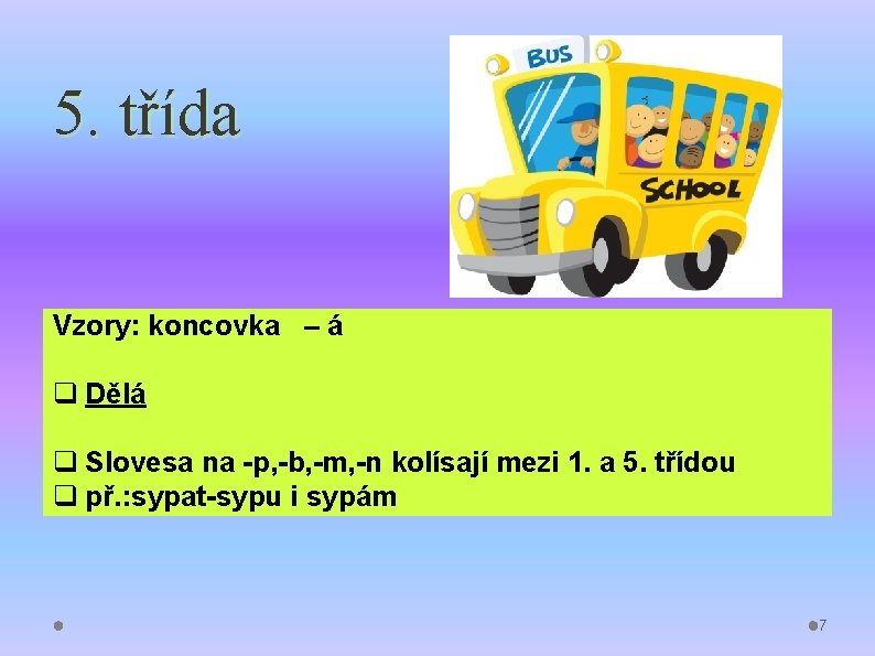5. třída Vzory: koncovka – á q Dělá q Slovesa na -p, -b, -m, 5. třída Vzory: koncovka – á q Dělá q Slovesa na -p, -b, -m,