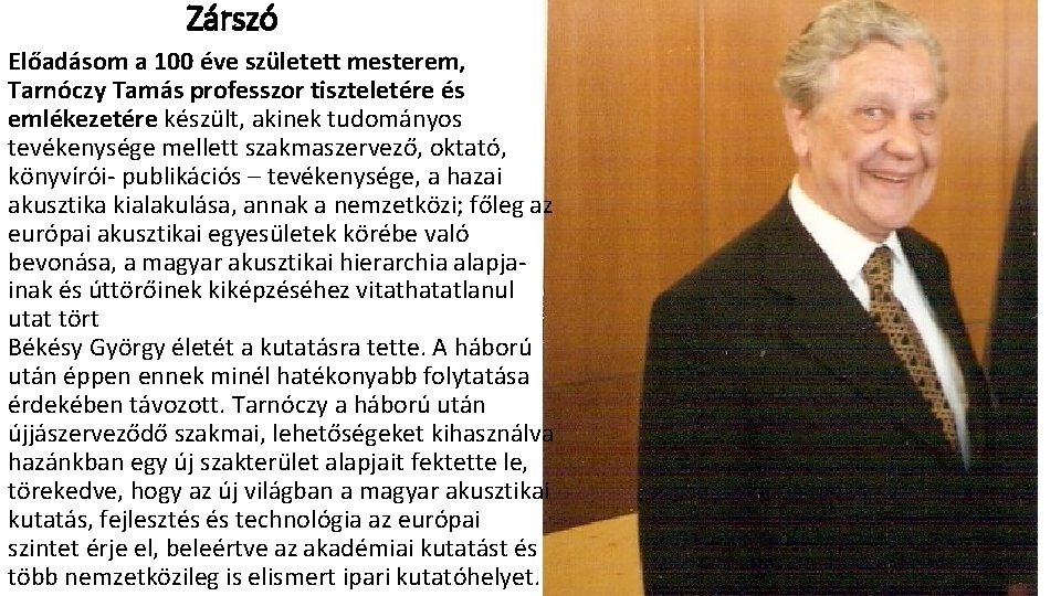 Zárszó Előadásom a 100 éve született mesterem, Tarnóczy Tamás professzor tiszteletére és emlékezetére készült,