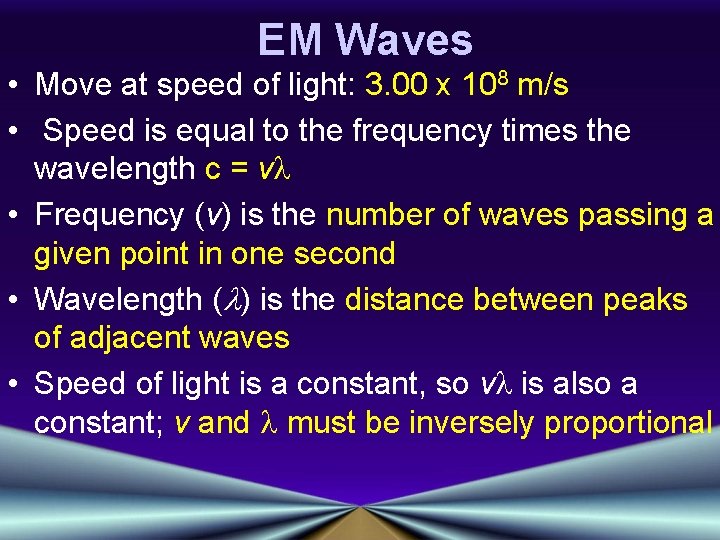 EM Waves • Move at speed of light: 3. 00 x 108 m/s •