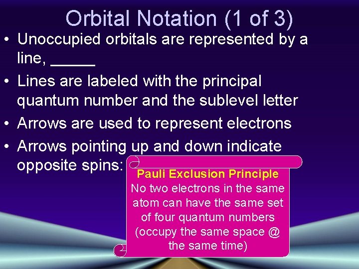 Orbital Notation (1 of 3) • Unoccupied orbitals are represented by a line, _____