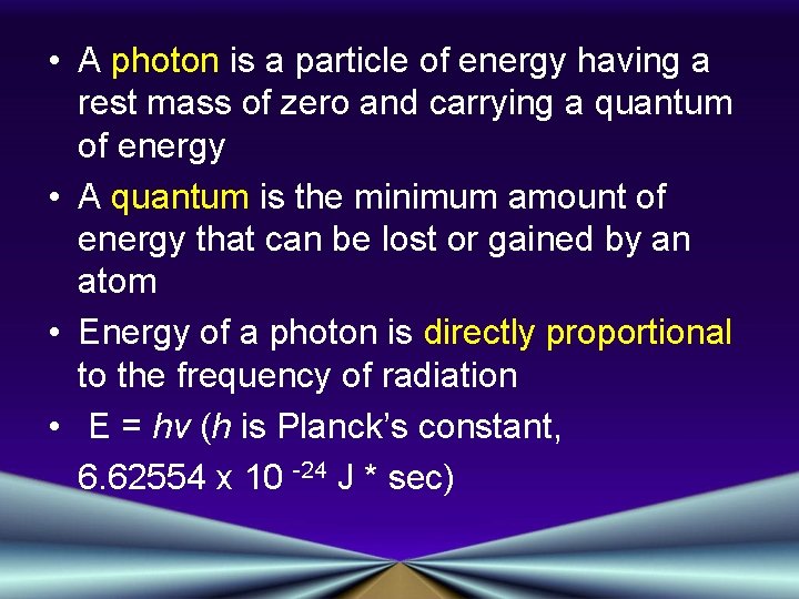  • A photon is a particle of energy having a rest mass of