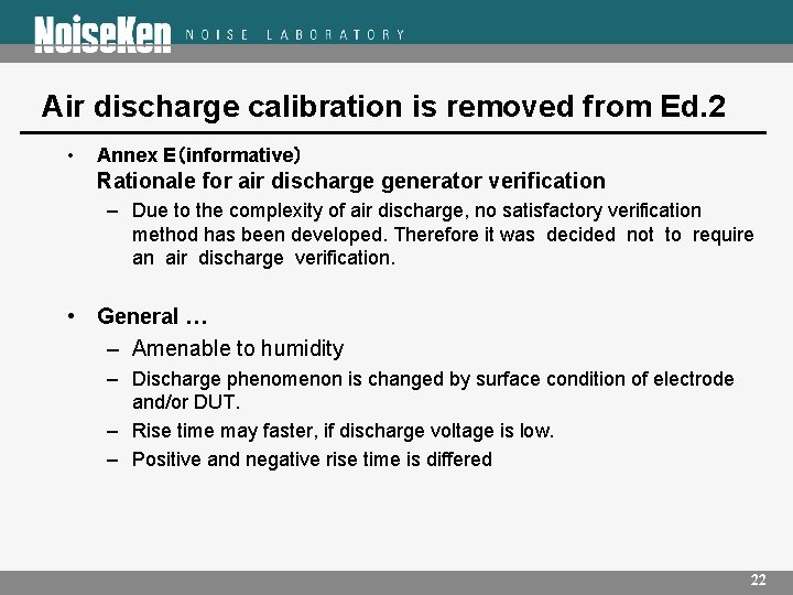 Air discharge calibration is removed from Ed. 2 • Annex E（informative） Rationale for air