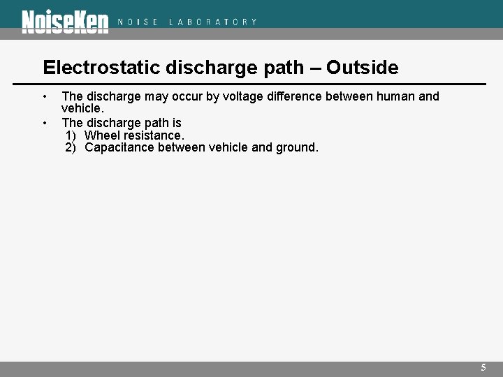 Electrostatic discharge path – Outside • • The discharge may occur by voltage difference