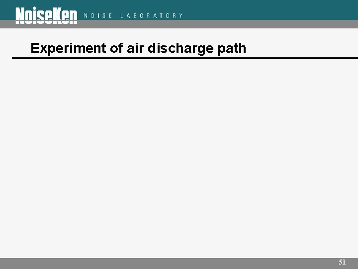 Experiment of air discharge path 51 