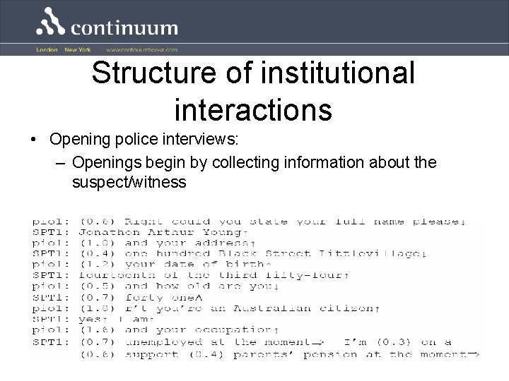 Structure of institutional interactions • Opening police interviews: – Openings begin by collecting information