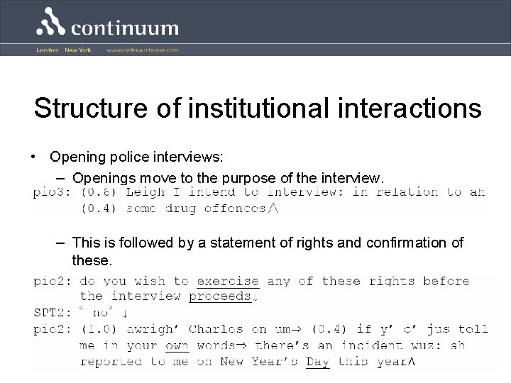 Structure of institutional interactions • Opening police interviews: – Openings move to the purpose
