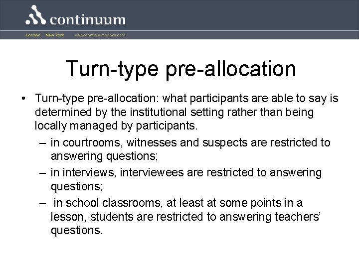 Turn-type pre-allocation • Turn-type pre-allocation: what participants are able to say is determined by