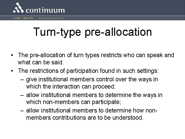 Turn-type pre-allocation • The pre-allocation of turn types restricts who can speak and what