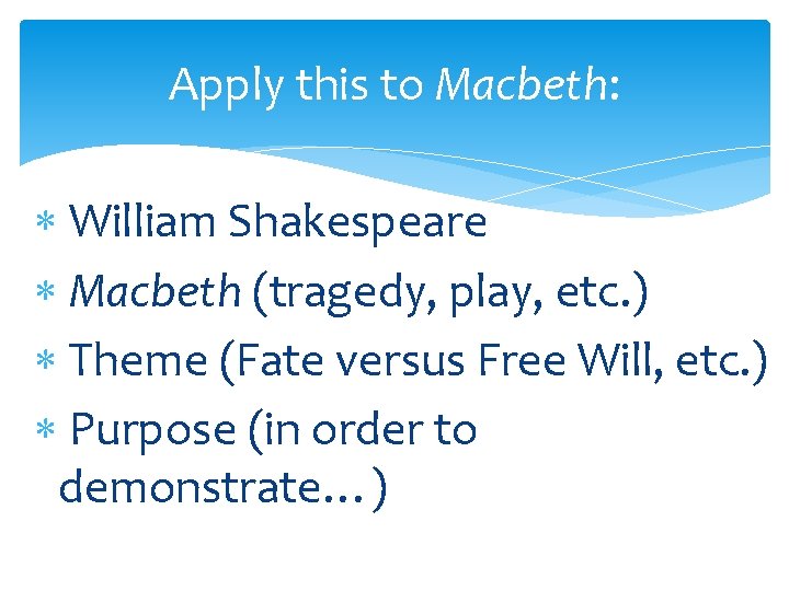 Apply this to Macbeth: William Shakespeare Macbeth (tragedy, play, etc. ) Theme (Fate versus