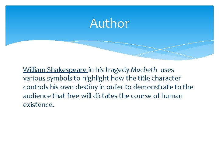 Author William Shakespeare in his tragedy Macbeth uses various symbols to highlight how the