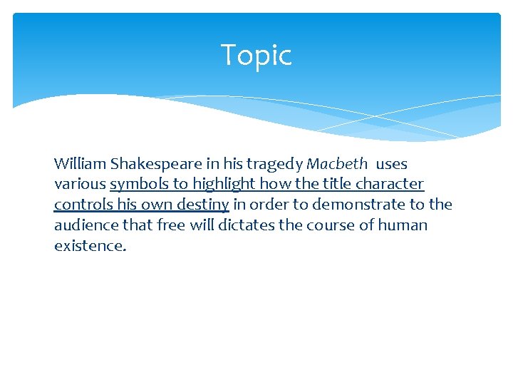 Topic William Shakespeare in his tragedy Macbeth uses various symbols to highlight how the