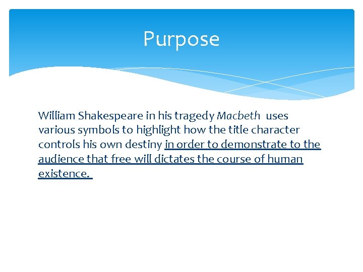 Purpose William Shakespeare in his tragedy Macbeth uses various symbols to highlight how the