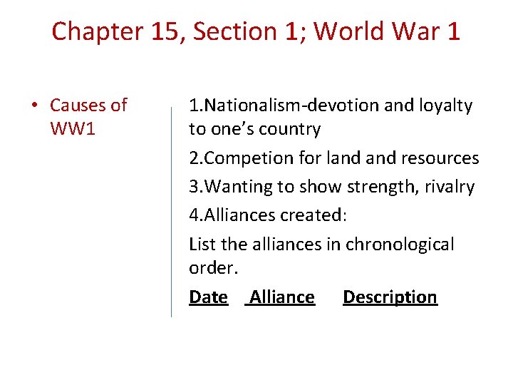 Chapter 15, Section 1; World War 1 • Causes of WW 1 1. Nationalism-devotion Chapter 15, Section 1; World War 1 • Causes of WW 1 1. Nationalism-devotion