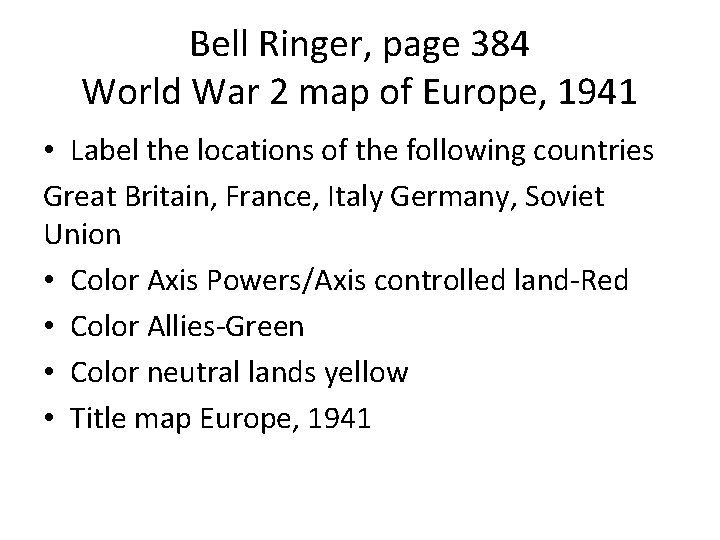 Bell Ringer, page 384 World War 2 map of Europe, 1941 • Label the Bell Ringer, page 384 World War 2 map of Europe, 1941 • Label the