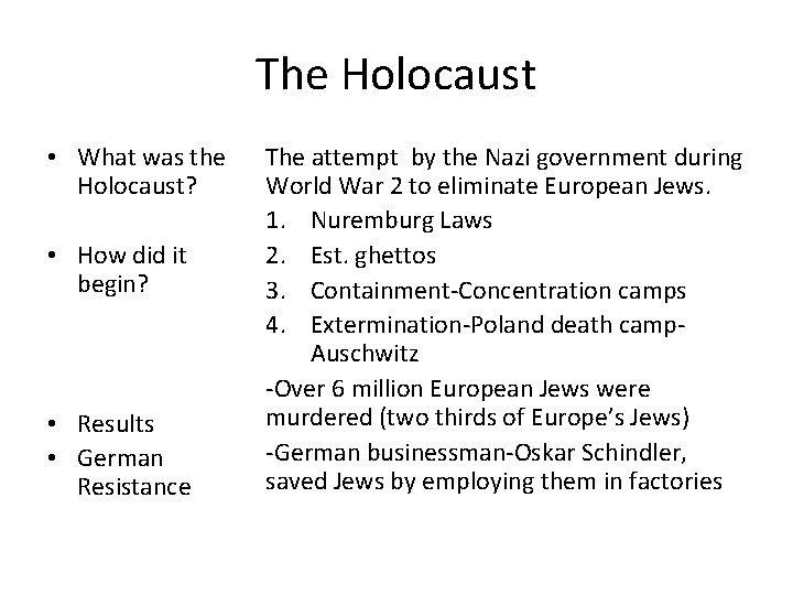 The Holocaust • What was the Holocaust? • How did it begin? • Results The Holocaust • What was the Holocaust? • How did it begin? • Results