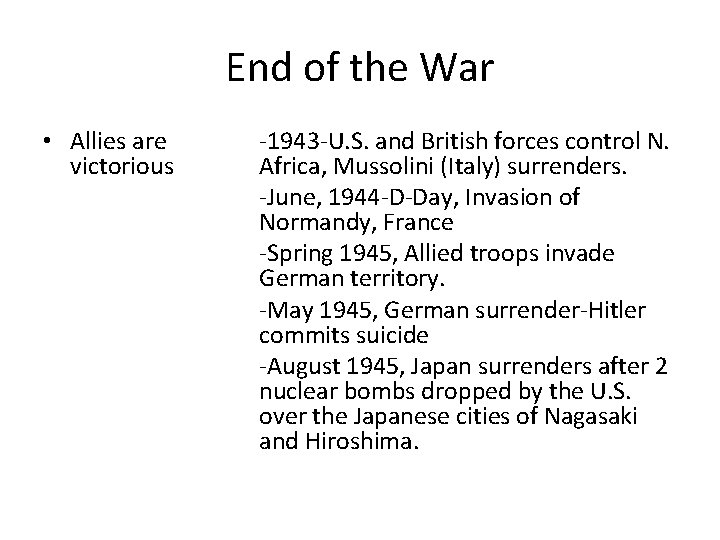 End of the War • Allies are victorious -1943 -U. S. and British forces End of the War • Allies are victorious -1943 -U. S. and British forces
