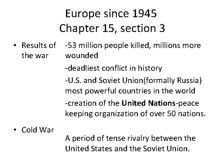 Europe since 1945 Chapter 15, section 3 • Results of the war • Cold Europe since 1945 Chapter 15, section 3 • Results of the war • Cold