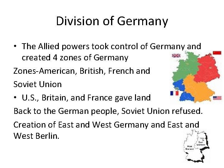 Division of Germany • The Allied powers took control of Germany and created 4 Division of Germany • The Allied powers took control of Germany and created 4