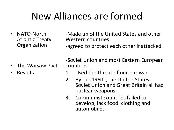 New Alliances are formed • NATO-North Atlantic Treaty Organization • The Warsaw Pact • New Alliances are formed • NATO-North Atlantic Treaty Organization • The Warsaw Pact •