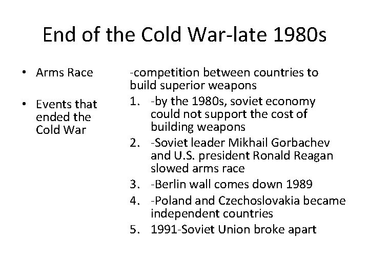 End of the Cold War-late 1980 s • Arms Race • Events that ended End of the Cold War-late 1980 s • Arms Race • Events that ended