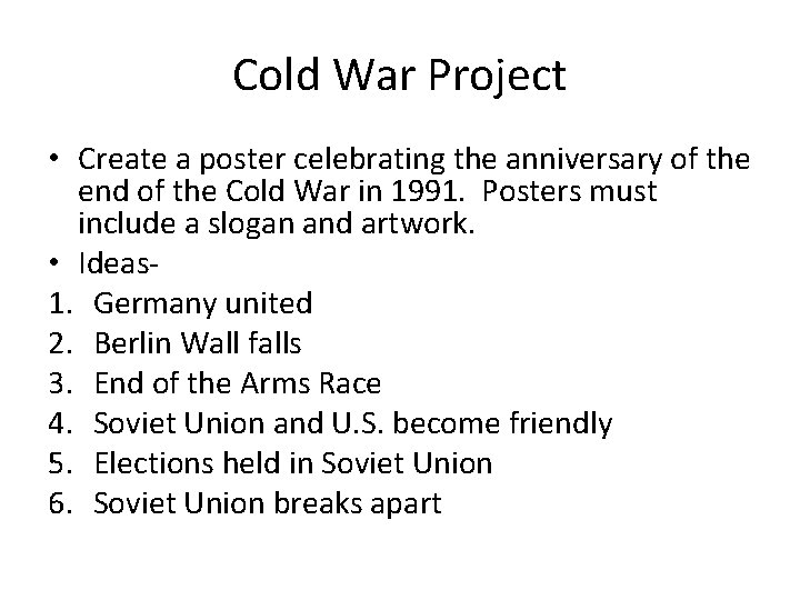 Cold War Project • Create a poster celebrating the anniversary of the end of Cold War Project • Create a poster celebrating the anniversary of the end of