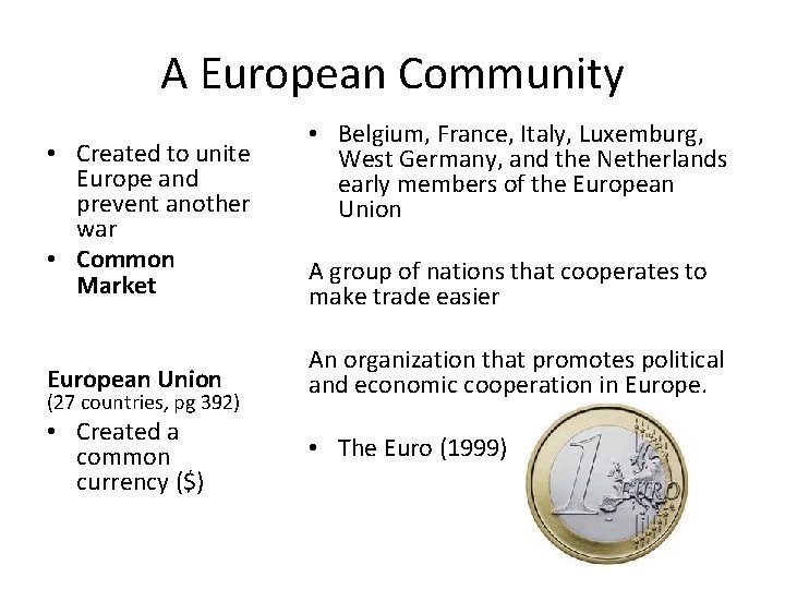 A European Community • Created to unite Europe and prevent another war • Common A European Community • Created to unite Europe and prevent another war • Common
