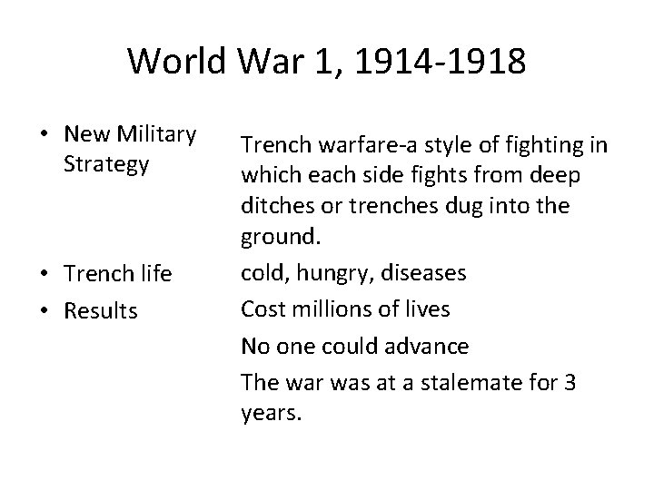 World War 1, 1914 -1918 • New Military Strategy • Trench life • Results World War 1, 1914 -1918 • New Military Strategy • Trench life • Results