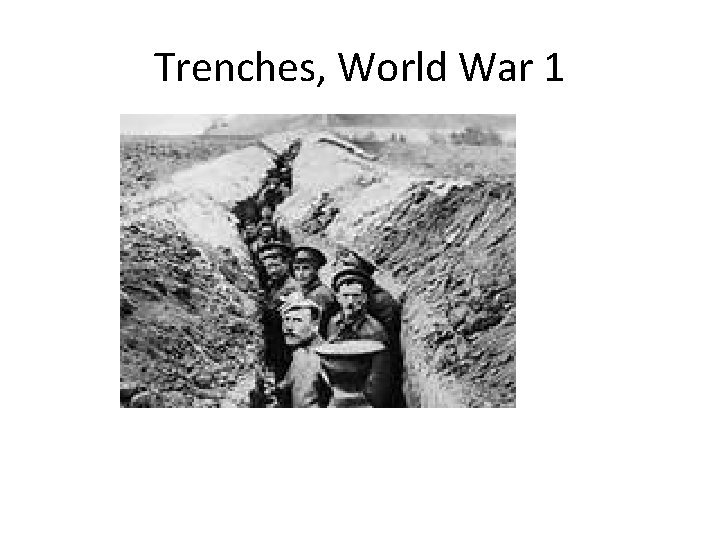 Trenches, World War 1 Trenches, World War 1