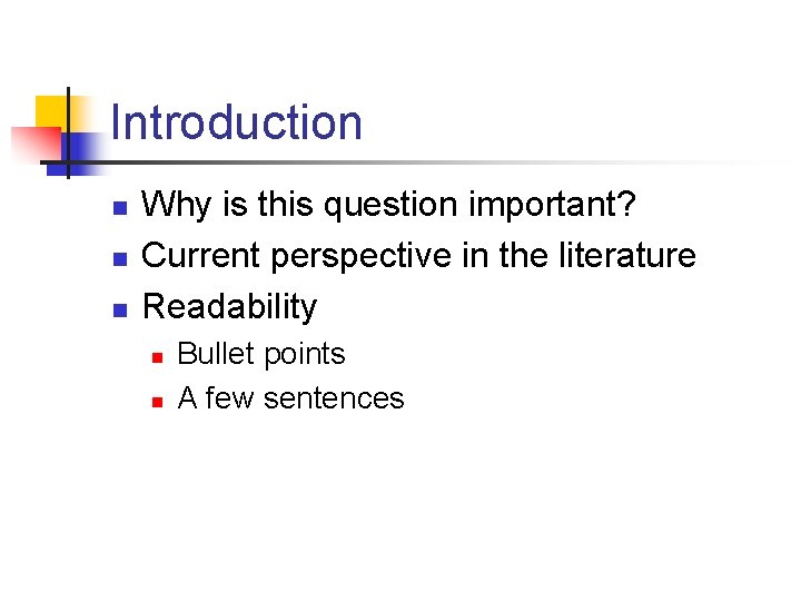 Introduction n Why is this question important? Current perspective in the literature Readability n