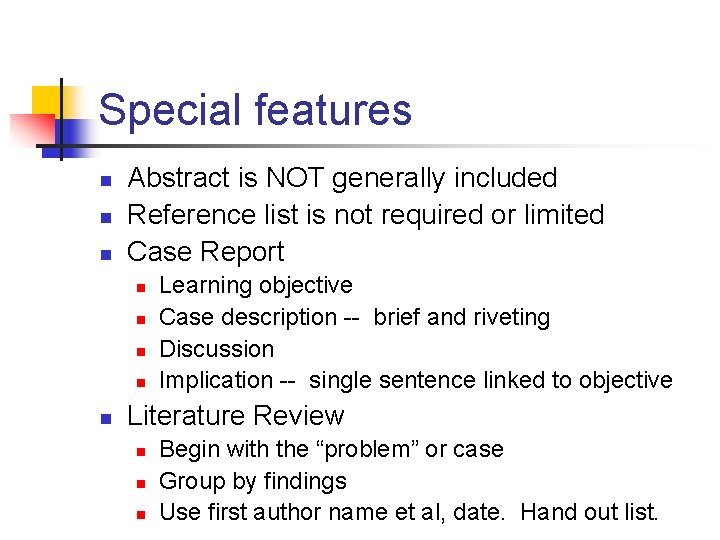 Special features n n n Abstract is NOT generally included Reference list is not