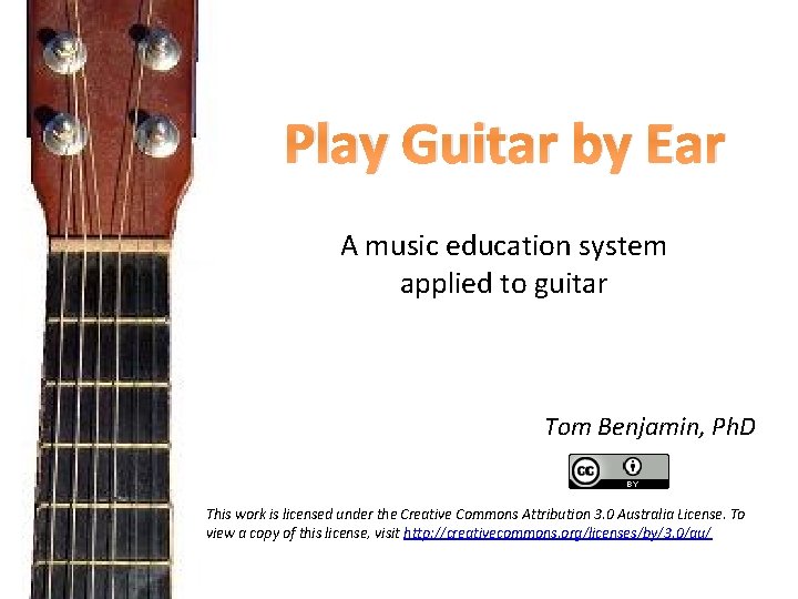 Play Guitar by Ear A music education system applied to guitar Tom Benjamin, Ph.